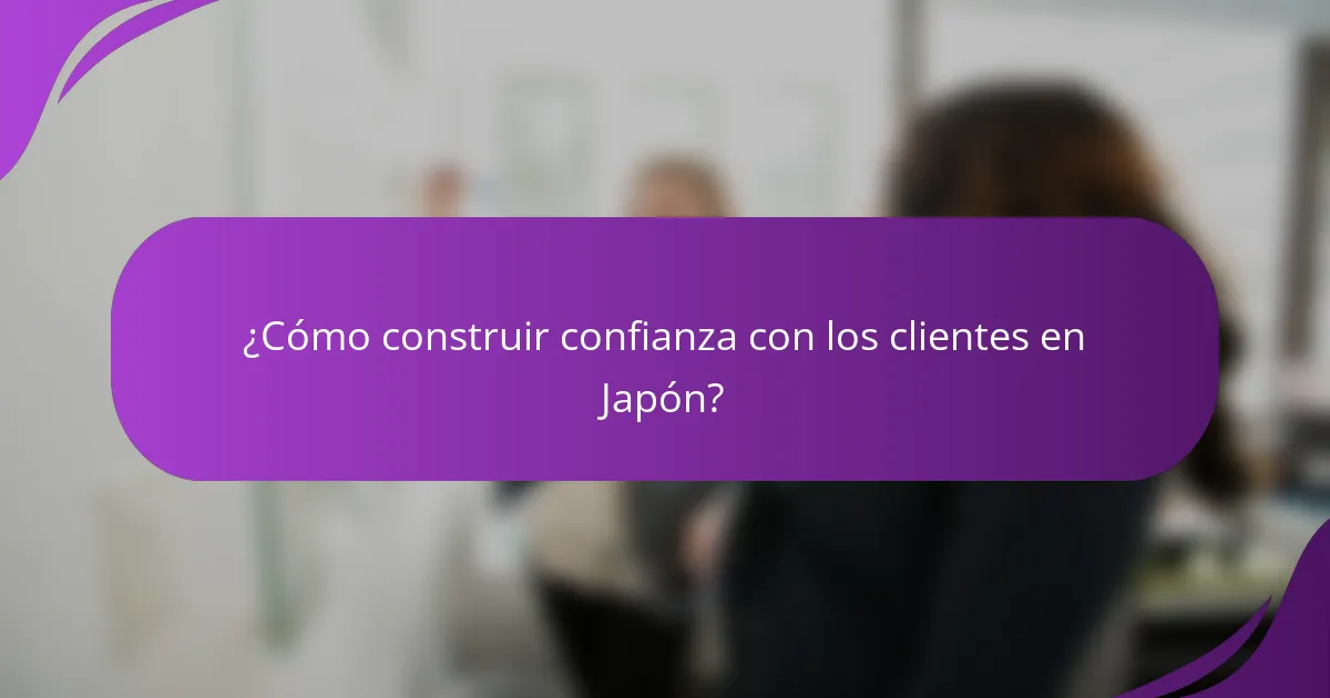 ¿Cómo construir confianza con los clientes en Japón?