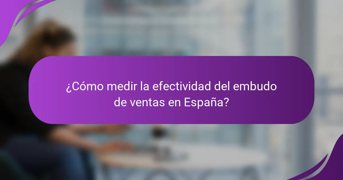 ¿Cómo medir la efectividad del embudo de ventas en España?