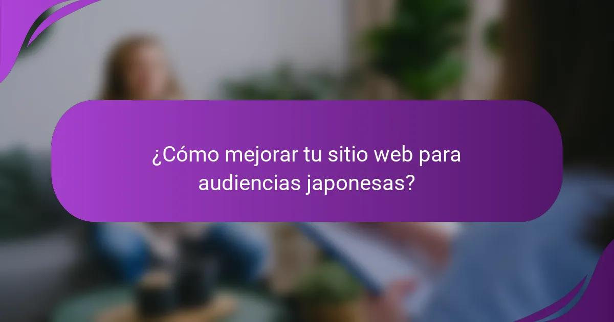 ¿Cómo mejorar tu sitio web para audiencias japonesas?