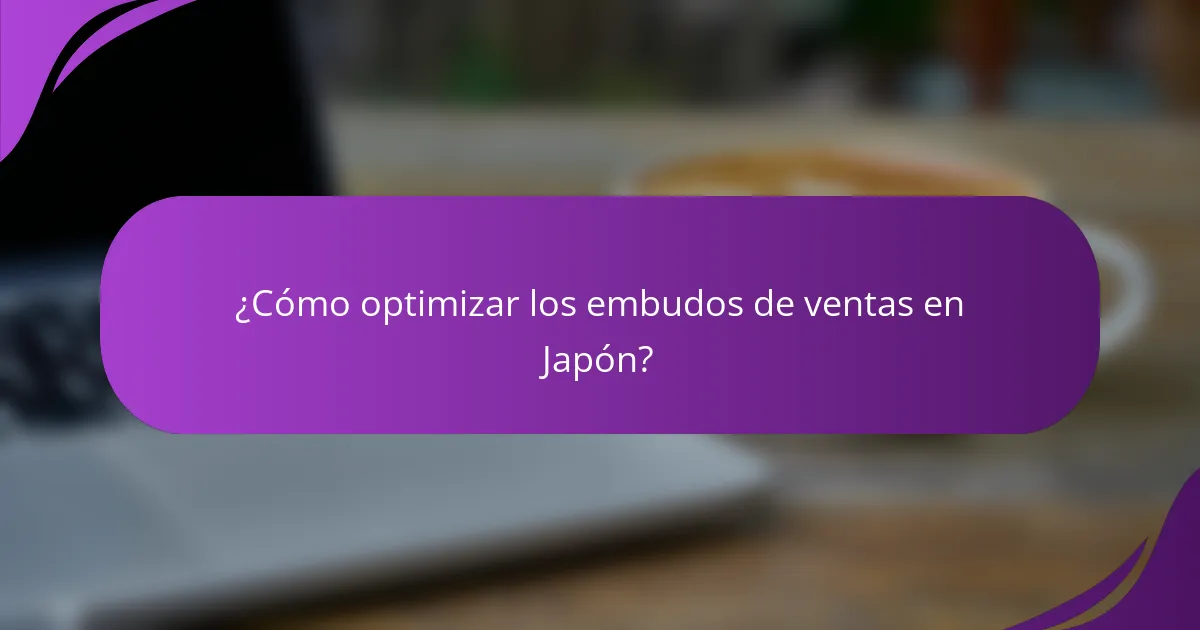 ¿Cómo optimizar los embudos de ventas en Japón?