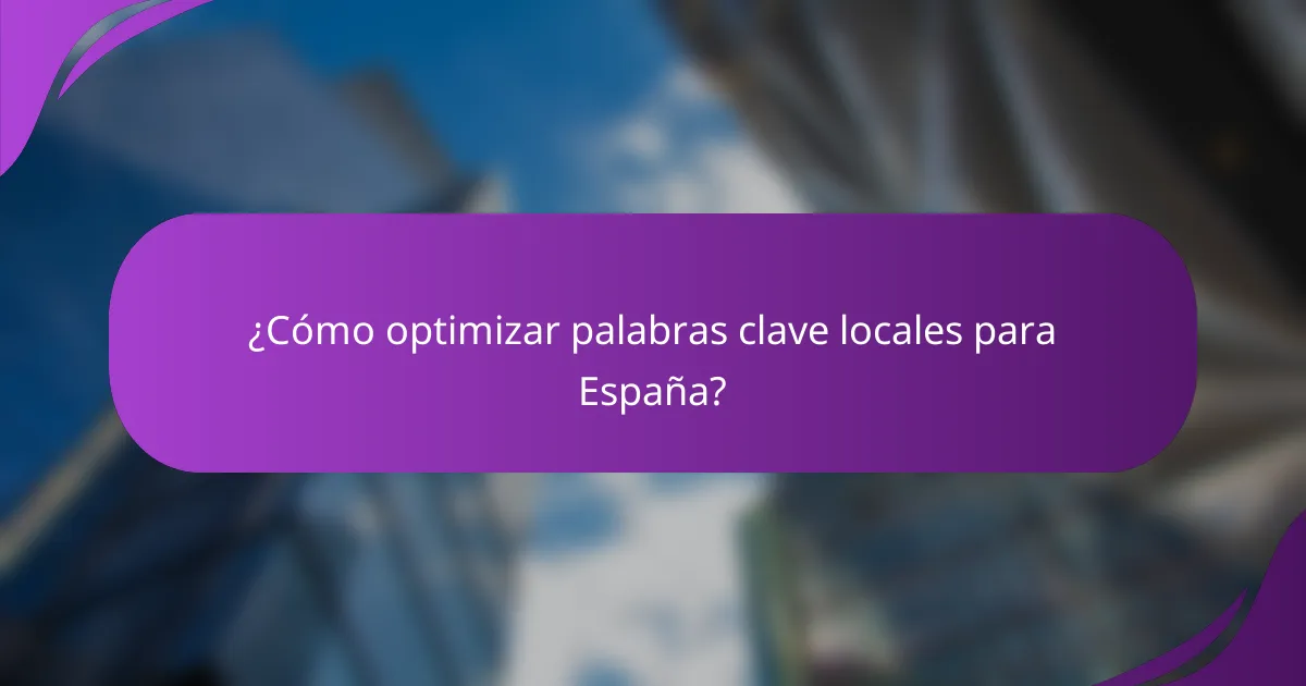 ¿Cómo optimizar palabras clave locales para España?