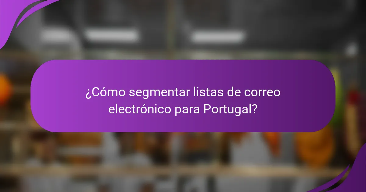 ¿Cómo segmentar listas de correo electrónico para Portugal?