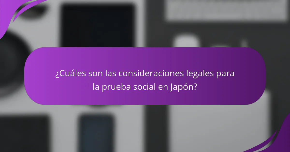 ¿Cuáles son las consideraciones legales para la prueba social en Japón?