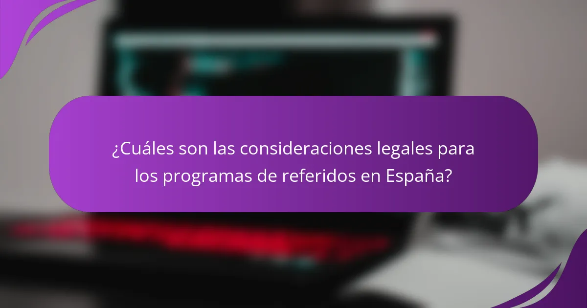 ¿Cuáles son las consideraciones legales para los programas de referidos en España?