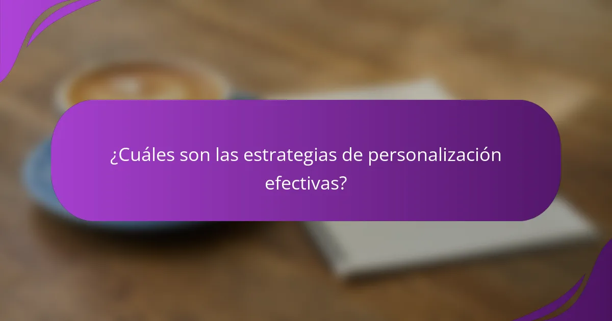 ¿Cuáles son las estrategias de personalización efectivas?