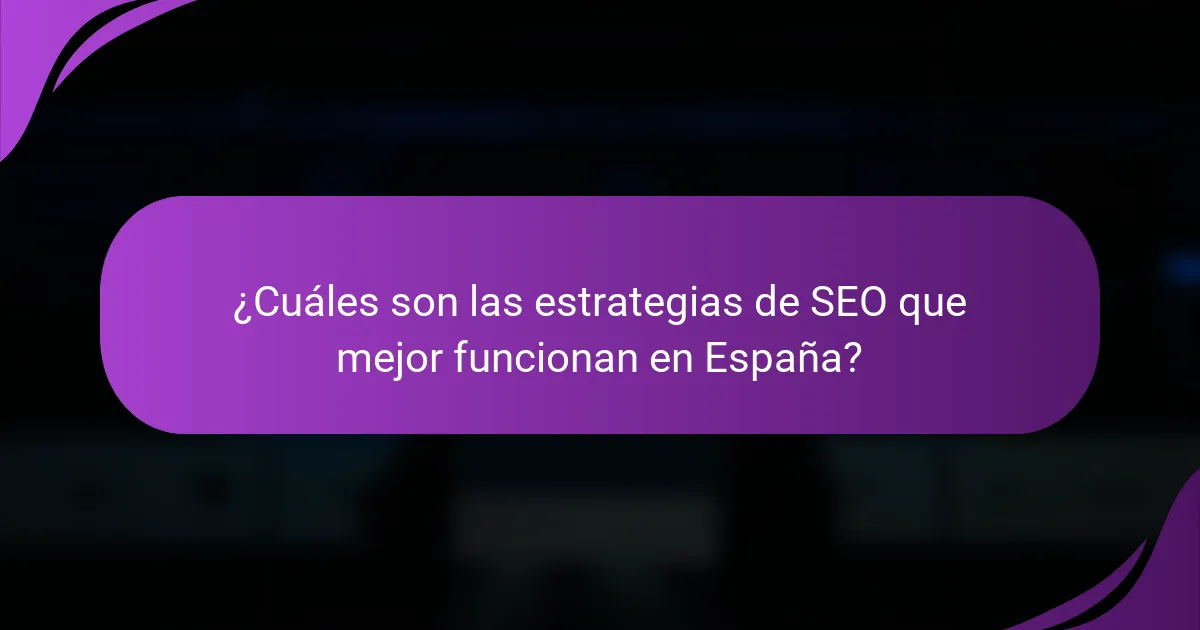 ¿Cuáles son las estrategias de SEO que mejor funcionan en España?