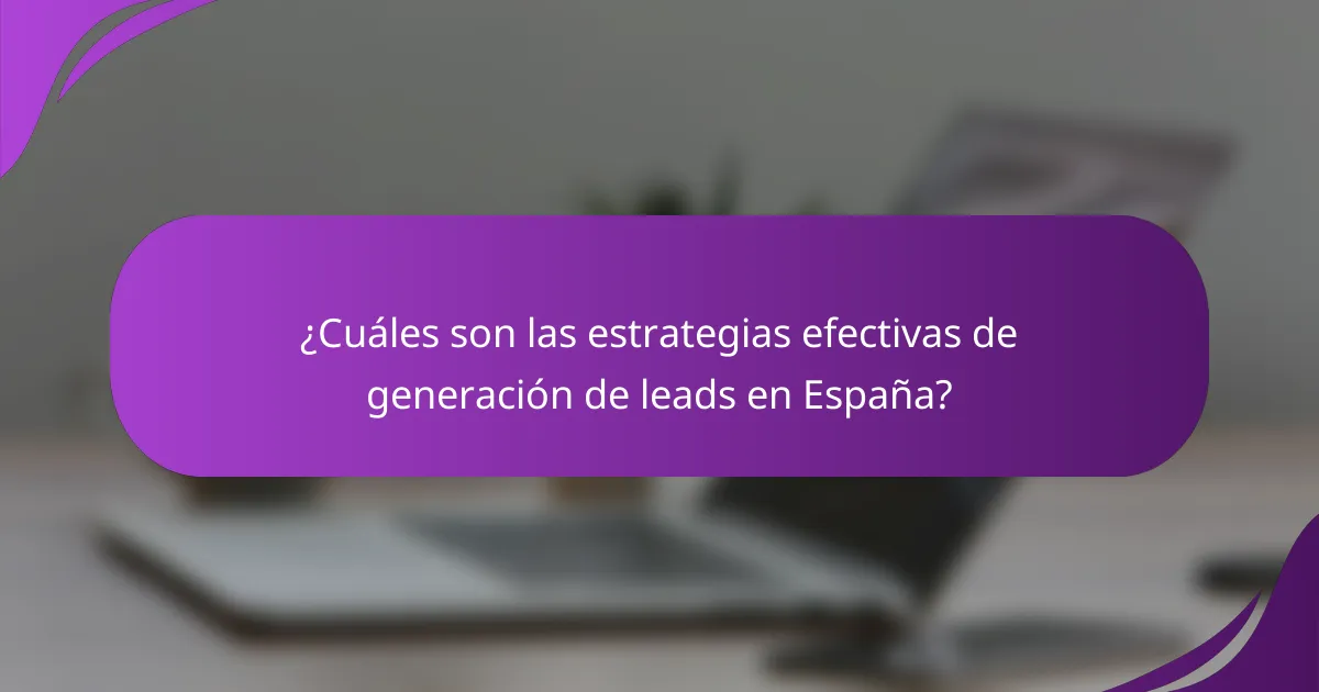¿Cuáles son las estrategias efectivas de generación de leads en España?