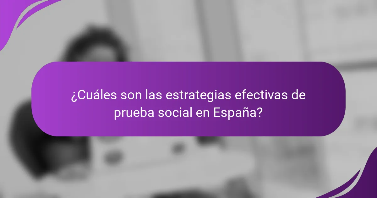 ¿Cuáles son las estrategias efectivas de prueba social en España?