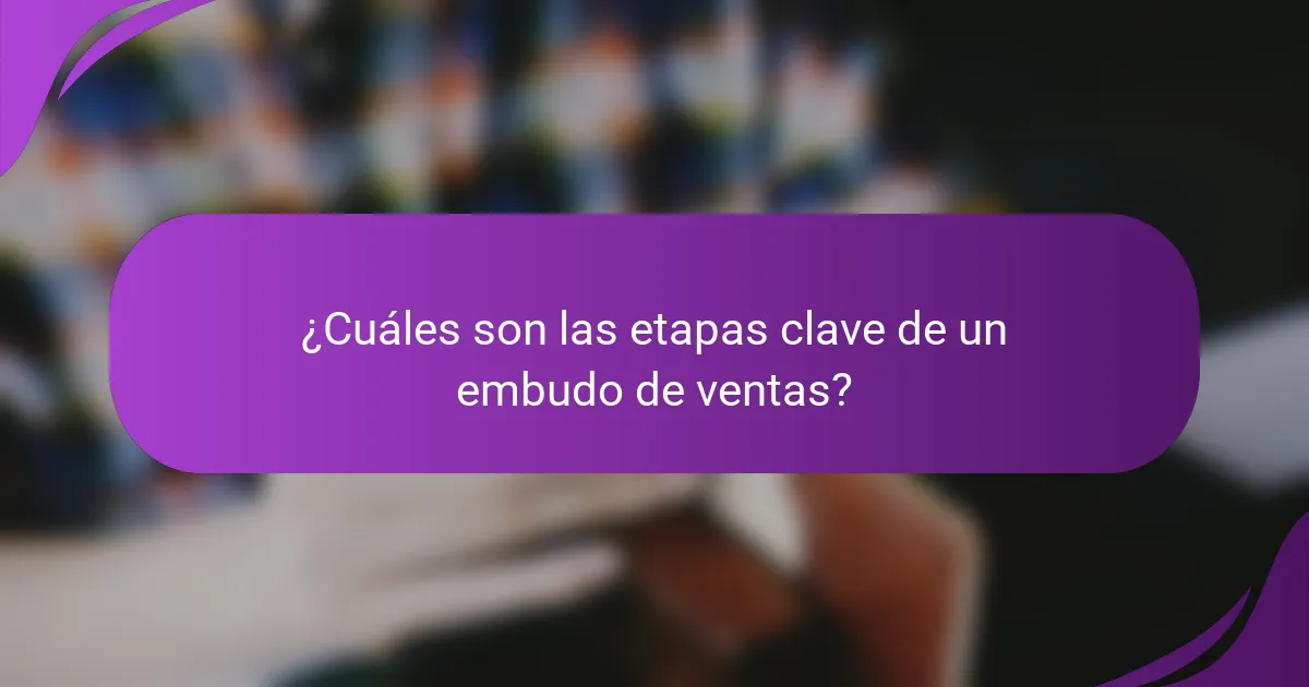 ¿Cuáles son las etapas clave de un embudo de ventas?