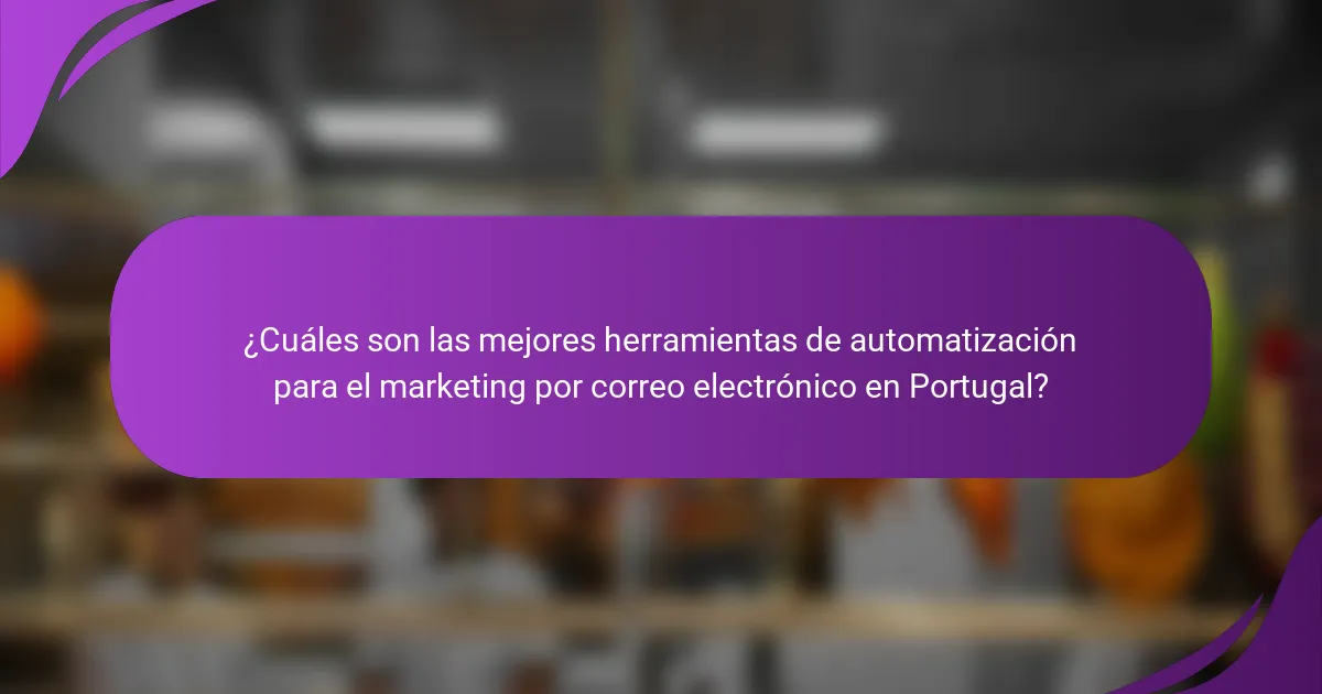 ¿Cuáles son las mejores herramientas de automatización para el marketing por correo electrónico en Portugal?