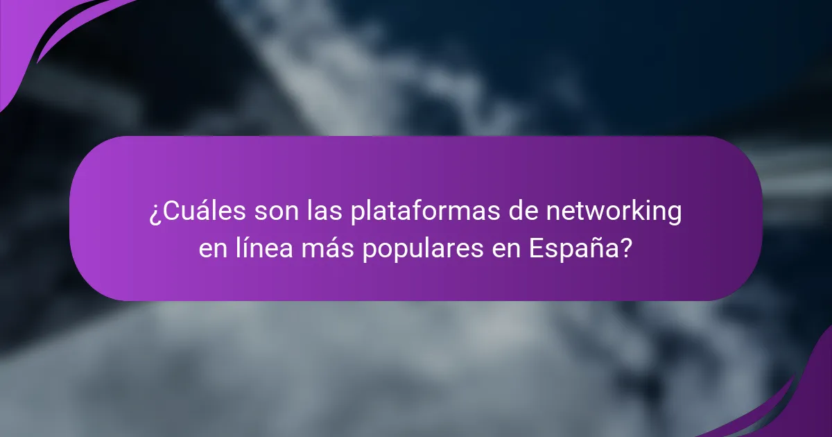 ¿Cuáles son las plataformas de networking en línea más populares en España?