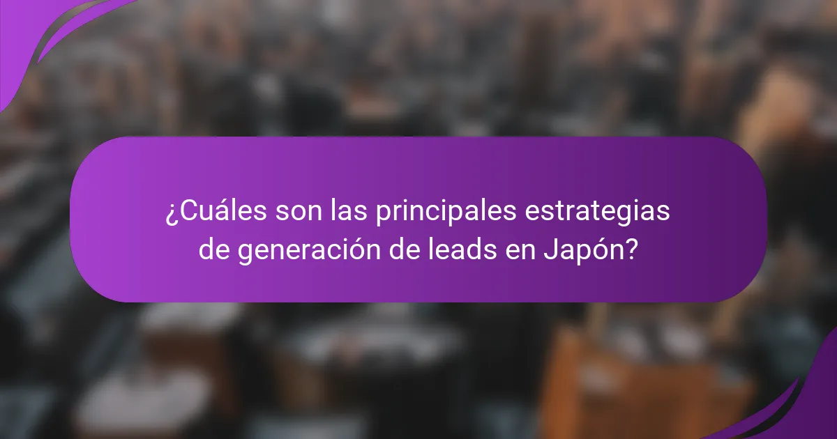 ¿Cuáles son las principales estrategias de generación de leads en Japón?
