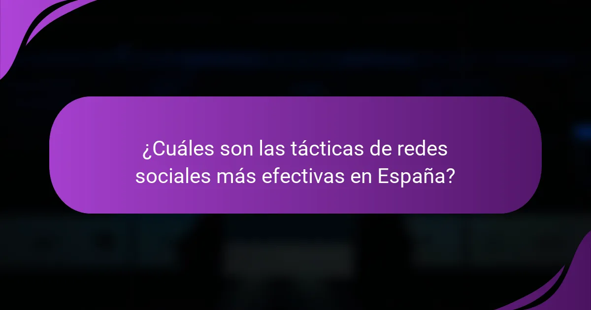 ¿Cuáles son las tácticas de redes sociales más efectivas en España?