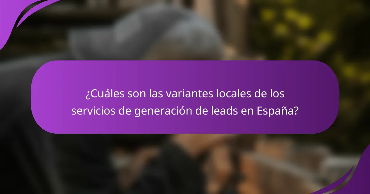 ¿Cuáles son las variantes locales de los servicios de generación de leads en España?