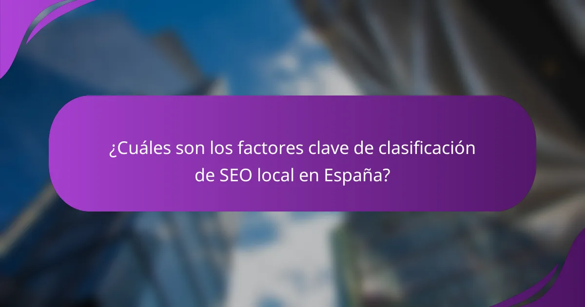 ¿Cuáles son los factores clave de clasificación de SEO local en España?