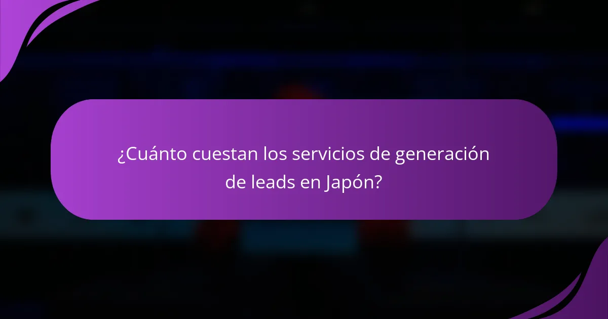 ¿Cuánto cuestan los servicios de generación de leads en Japón?