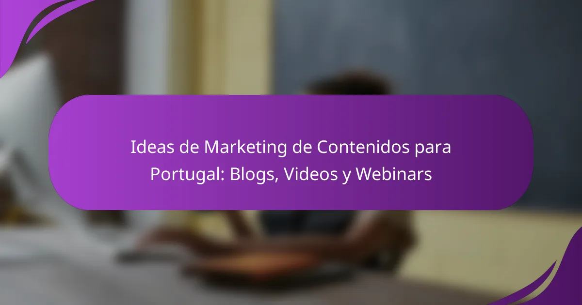 Ideas de Marketing de Contenidos para Portugal: Blogs, Videos y Webinars