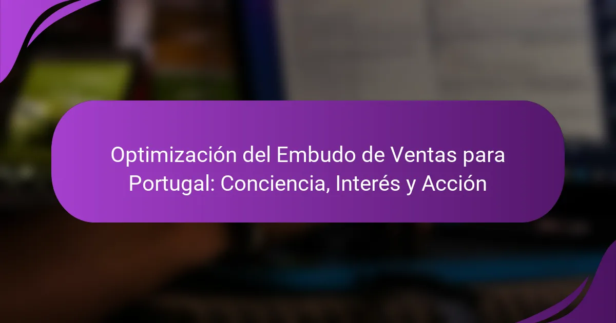 Optimización del Embudo de Ventas para Portugal: Conciencia, Interés y Acción