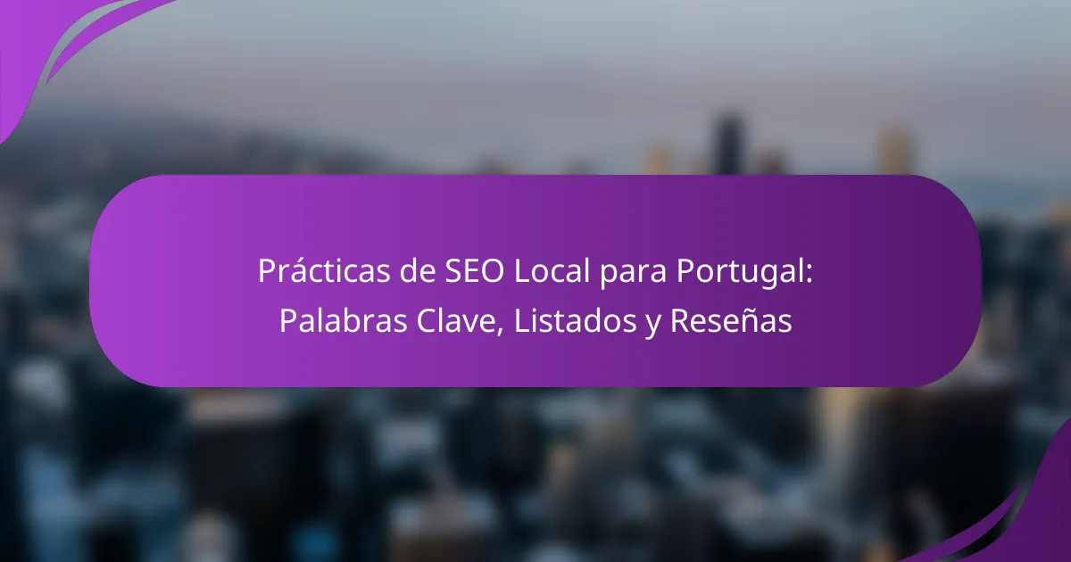 Prácticas de SEO Local para Portugal: Palabras Clave, Listados y Reseñas