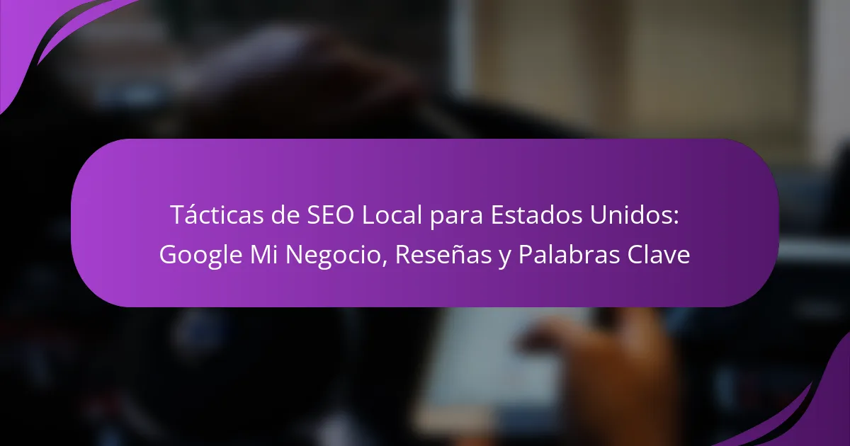 Tácticas de SEO Local para Estados Unidos: Google Mi Negocio, Reseñas y Palabras Clave