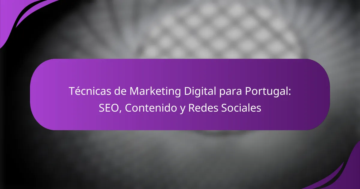 Técnicas de Marketing Digital para Portugal: SEO, Contenido y Redes Sociales