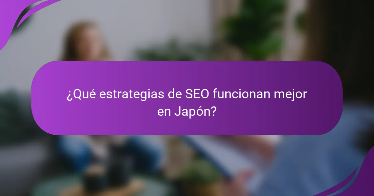 ¿Qué estrategias de SEO funcionan mejor en Japón?
