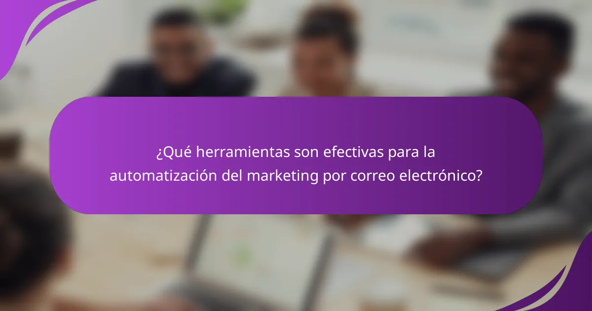 ¿Qué herramientas son efectivas para la automatización del marketing por correo electrónico?