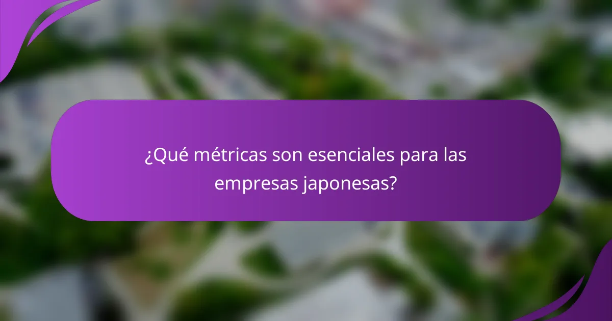 ¿Qué métricas son esenciales para las empresas japonesas?