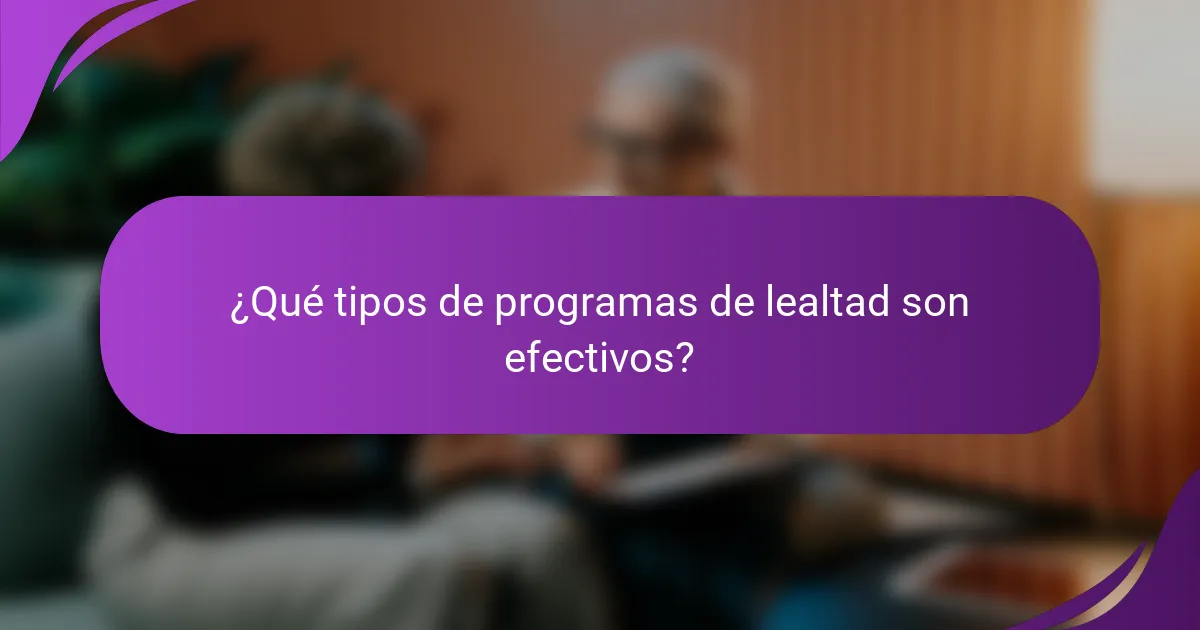 ¿Qué tipos de programas de lealtad son efectivos?