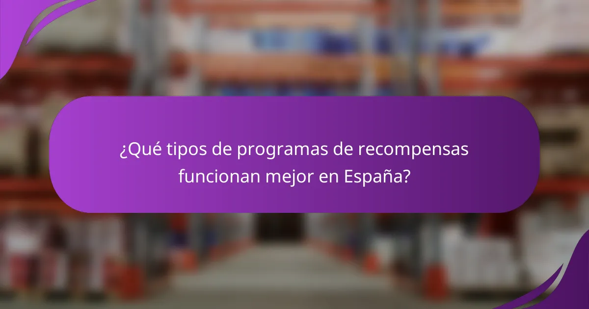 ¿Qué tipos de programas de recompensas funcionan mejor en España?